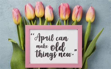 90+ Best April Quotes (April Fools', Birthdays, Long, Short)