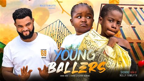 YOUNG BALLERS - Ebube Obio, Kiriku, Stephen Odimgbe 2023 Trending ...