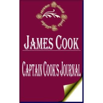 Captain Cook's Journal (Illustrated) During His First Voyage Round the ...