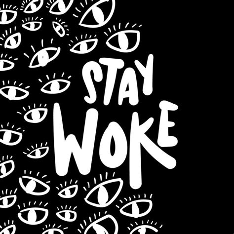 Stay Woke Quotes - ShortQuotes.cc