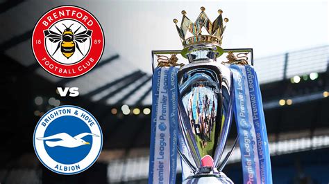 Premier League: Brentford vs Brighton Live Stream, Preview and Prediction