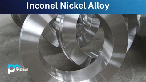 Inconel Alloy - Uses and Advantages