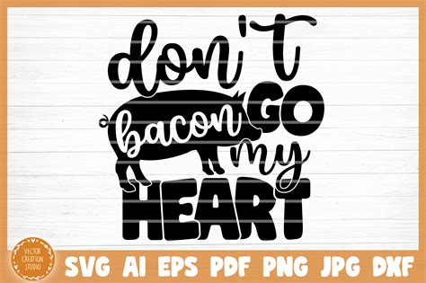 Don't Go Bacon My Heart SVG Cut File By VectorCreationStudio | TheHungryJPEG