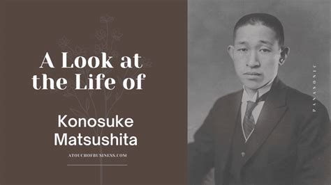 Here is a look into the Konosuke Matsushita Story