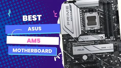 Best Asus AM5 Motherboard - All You Need To Know - 2024 Best ...