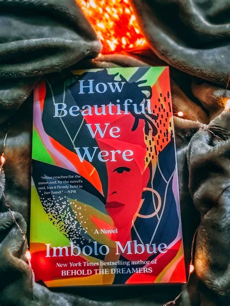 How Beautiful We Were by Imbolo Mbue - Savor Your Reads