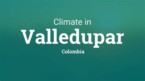 Climate & Weather Averages in Valledupar, Colombia