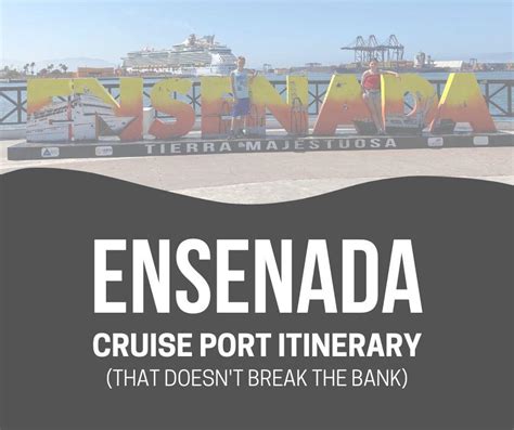 Cruise Port Ensenada Itinerary that doesn't break the bank - Cruise Birds