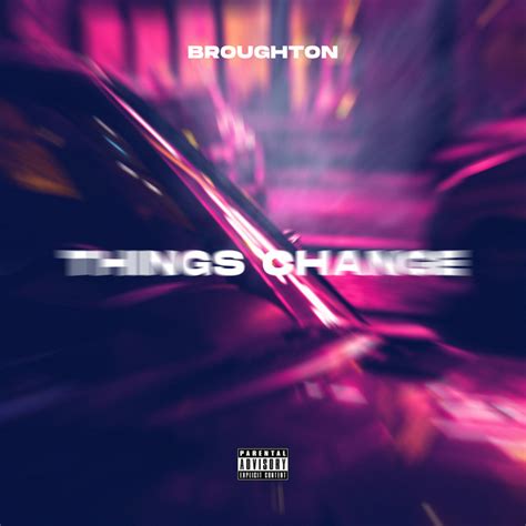 Things Change - song and lyrics by Broughton | Spotify