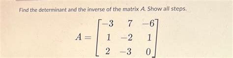 Solved Find the determinant and the inverse of the matrix A. | Chegg.com