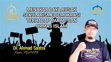 MENAKAR DAYA RUSAK SEKULARISME DEMOKRASI TERHADAP PARTAI DAN ORMAS ISLAM - Tinta Media