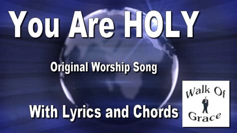 You Are Holy - Original Praise and Worship Song with lyrics and chords ...