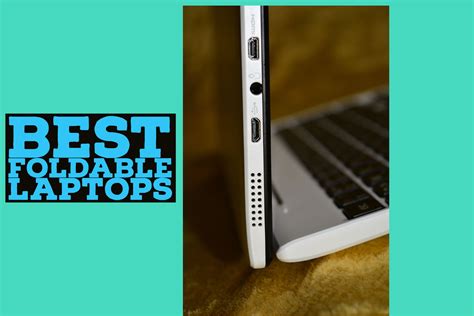 Best Foldable Laptops - From Dell Lenovo & Microsoft