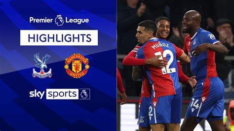 Crystal Palace 4-0 Manchester United | Premier League highlights ...