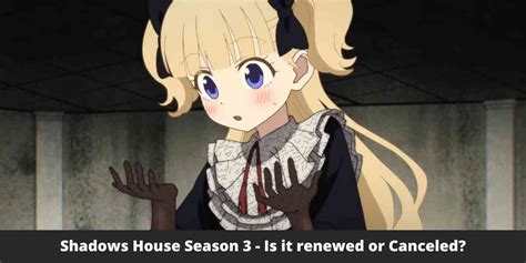 Shadows House Season 3 - Is it renewed or Canceled?