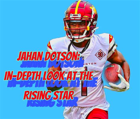 Jahan Dotson: In-Depth look at the Rising Star