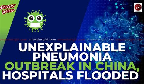 Unexplainable pneumonia outbreak in China, hospitals flooded - The News ...