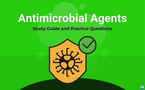 Antimicrobial Agents: Overview, Study Guide, and Practice Questions