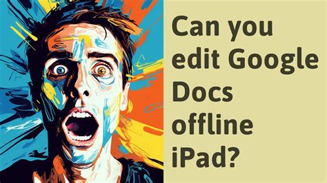 Can you edit Google Docs offline iPad? - YouTube