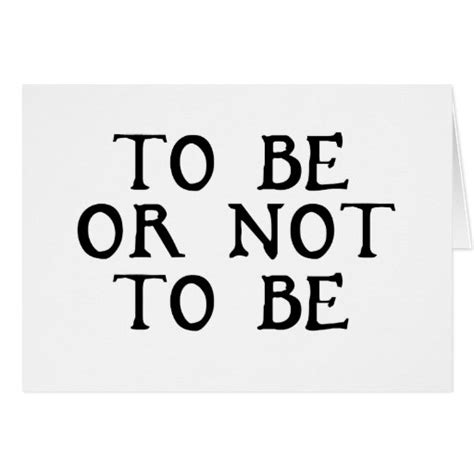 To Be Or Not To Be Card | Zazzle