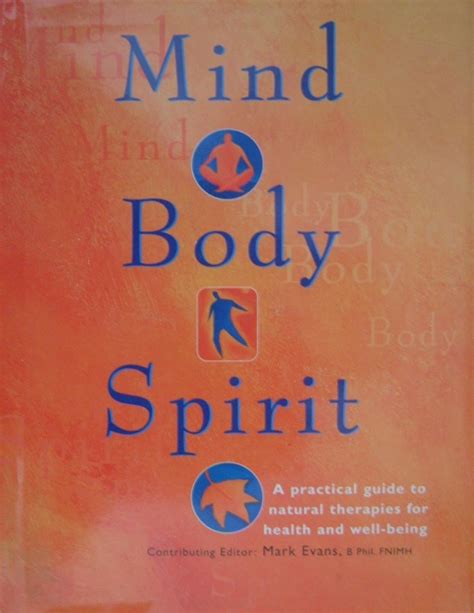 Mind Body Spirit: A Practical Guide To Natural Therapies for Health and ...