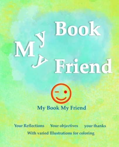 My Book My Friend: Book to write down your reflections, goals, thanks and with illustrations to ...