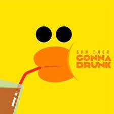 Sun Duck - Gonna Drunk