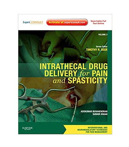 Intrathecal Drug Delivery for Pain and Spasticity: Volume 2: A Volume in the Interventional and ...