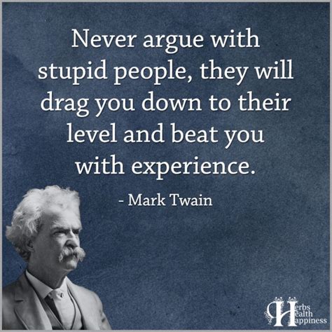 Never Argue With Stupid People ø Eminently Quotable - Inspiring And ...