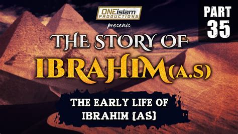 The Early Life of Ibrahim (AS) | The Story Of Ibrahim | PART 35 - YouTube