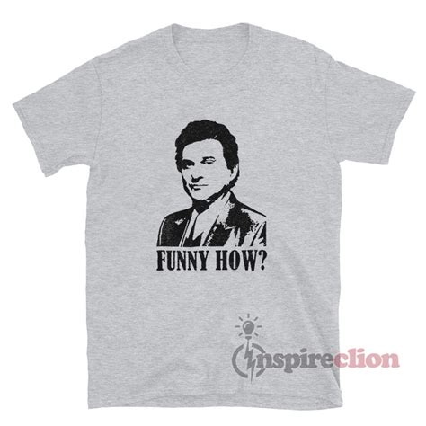 GoodFellas Tommy DeVito Funny How T-Shirt - Inspireclion.com