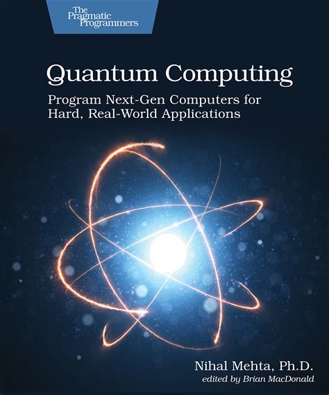 Quantum Computing: Program Next-Gen Computers for Hard, Real-World ...