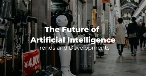 The Future of Artificial Intelligence - Trends and Developments - TechPrate