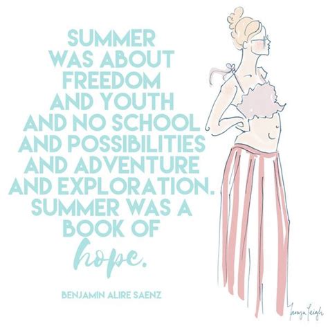 "Summer was about freedom and youth and no school and possibilities and adventure and ...