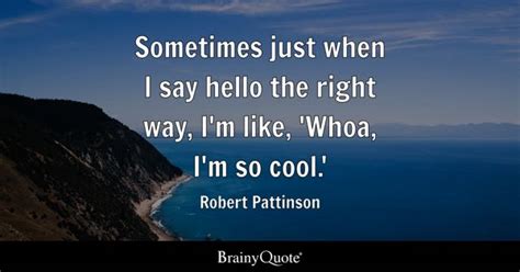 Robert Pattinson Quotes - BrainyQuote