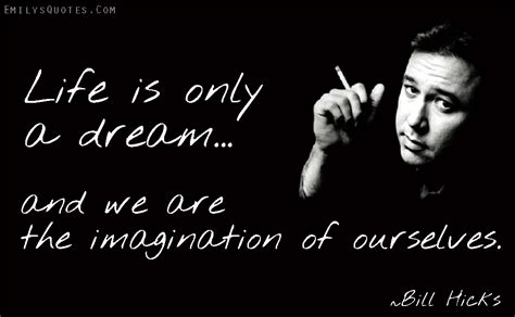 Life is only a dream and we are the imagination of ourselves | Popular inspirational quotes at ...