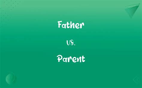 Father vs. Parent: What’s the Difference?