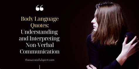 Body Language Quotes: Understanding and Interpreting Non-Verbal Communication | Successful Spirit