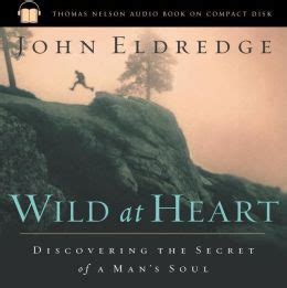 John Eldredge Wild At Heart Quotes. QuotesGram