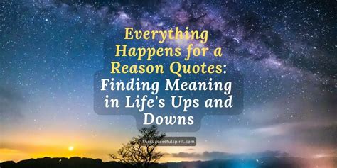 Everything Happens for a Reason Quotes: Finding Meaning in Life's Ups ...