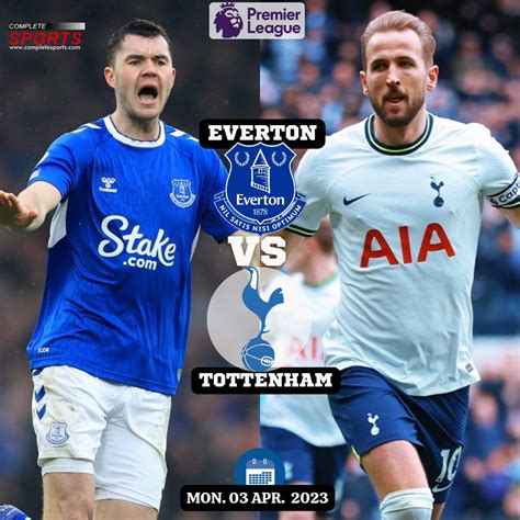 Everton Vs Tottenham – Predictions And Match Preview