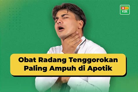 27 Obat Radang Tenggorokan Paling Ampuh di Apotik