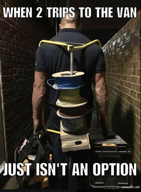 Electrician Meme: When 2 trips to the van just isn't an option ...