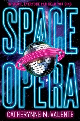 Space Opera | Book by Catherynne M. Valente | Official Publisher Page ...