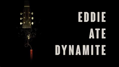 Eddie Ate Dynamite - FilmFreeway