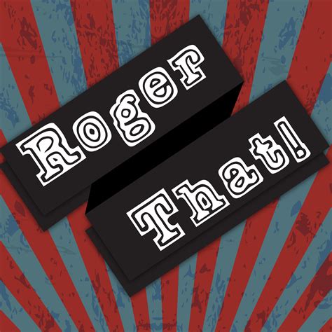 Roger That! | Listen via Stitcher for Podcasts