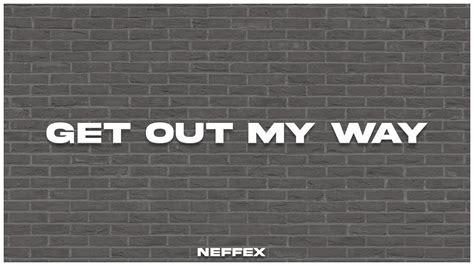 NEFFEX - Get Out My way [Lyrics] - YouTube