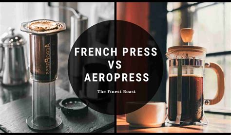 French Press VS Aeropress | Complete Guide - The Finest Roast