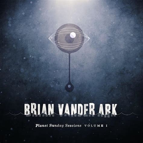 Brian Vander Ark - Planet Sunday Sessions, Vol. I Lyrics and Tracklist | Genius