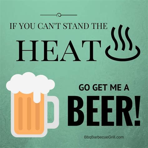 Funny Bbq Quotes - If you can't stand the heat, go get me a beer! | Bbq quotes, Restaurant ...